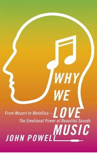 Бумажная книга «Why We Love Music: From Mozart to Metallica - The Emotional Power of Beautiful Sounds», автор Джон Пауэлл - фото №1