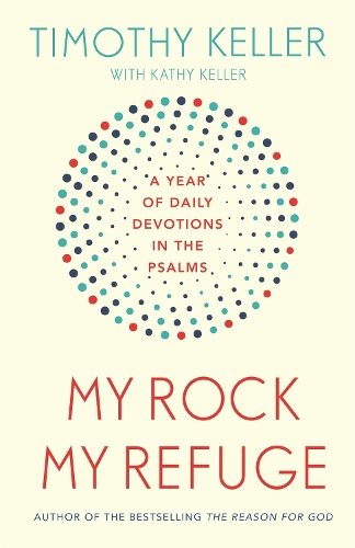 Бумажная книга «My Rock; My Refuge: A Year of Daily Devotions in the Psalms (US title: The Songs of Jesus)», автор Тимоти Келлер - фото №1