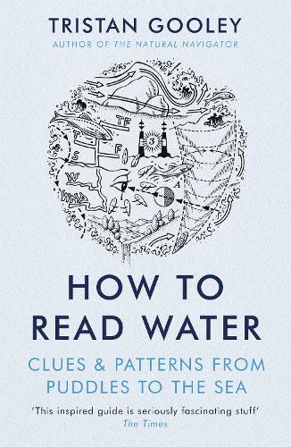 Паперова книга «How To Read Water: Clues & Patterns from Puddles to the Sea», автор Трістан Гулі - фото №1