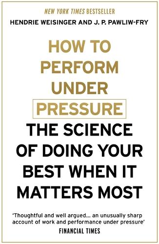 Бумажная книга «How to Perform Under Pressure: The Science of Doing Your Best When It Matters Most», авторов Хендри Вайзингер, Дж. П. Павлив-Фрай - фото №1