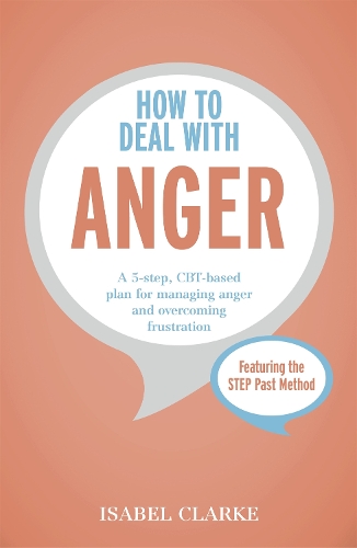 Бумажная книга «How to Deal with Anger: A 5-step, CBT-based plan for managing anger and overcoming frustration», автор Изабель Кларк - фото №1