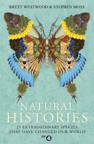 Бумажная книга «Natural Histories: 25 Extraordinary Species That Have Changed our World», авторов Бретт Вествуд, Стивен Мосс - фото №1