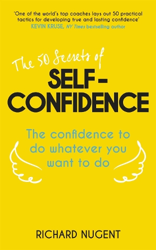 Бумажная книга «The 50 Secrets of Self-Confidence: The Confidence To Do Whatever You Want To Do», автор Ричард Ньюджент - фото №1