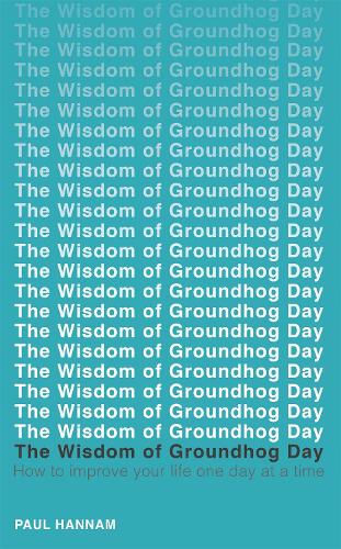 Паперова книга «The Wisdom of Groundhog Day: How to improve your life one day at a time», автор Пол Ханнам - фото №1