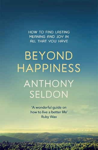 Бумажная книга «Beyond Happiness: How to find lasting meaning and joy in all that you have», автор Энтони Селдон - фото №1