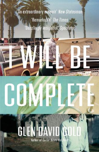 Бумажная книга «I Will Be Complete: A Memoir», автор Глен Дэвид Голд - фото №1
