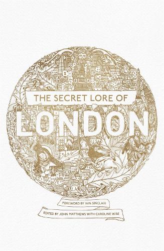 Бумажная книга «The Secret Lore of London: The city's forgotten stories and mythology», авторов Алан В. Инсол, Бернард Несфилд-Куксон, Кейтлин Мэтьюс, Кэрол Клэнси, Кэролайн Уайз, Ческа Поттер, Гарет Найт, Джеральдин Бескин, Гарольд Бейли, Джон Мэтьюс, Льюис Спенс, Найджел Пенник, Р.ДЖ. Стюарт, Роберт Стивенсон, Росс Николс, Уильям Стакли - фото №1