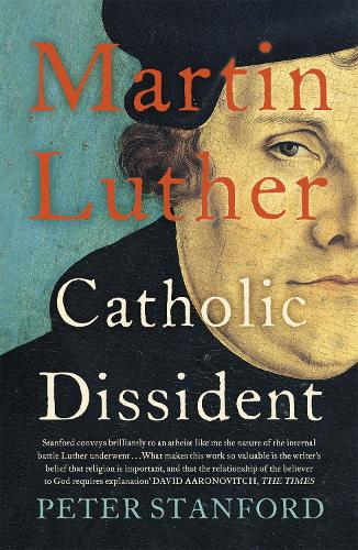 Бумажная книга «Martin Luther: Catholic Dissident», автор Питер Стэнфорд - фото №1