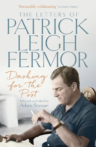 Бумажная книга «Dashing for the Post: The Letters of Patrick Leigh Fermor», автор Патрик Ли Фермор - фото №1