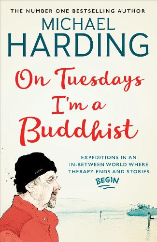 Бумажная книга «On Tuesdays I'm a Buddhist: Expeditions in an in-between world where therapy ends and stories begin», автор Майкл Хардинг - фото №1