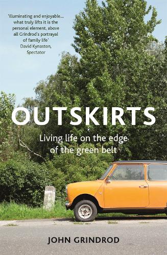 Бумажная книга «Outskirts: Living Life on the Edge of the Green Belt», автор Джон Гриндрод - фото №1