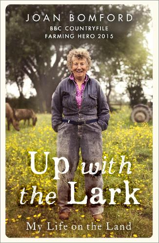 Бумажная книга «Up With The Lark: My Life On the Land», автор Джоан Бомфорд - фото №1