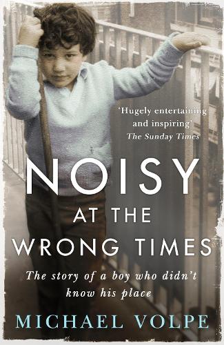 Бумажная книга «Noisy at the Wrong Times: The uplifting story of a different kind of education - 'Hugely entertaining and inspiring' The Sunday Times», автор Майкл Вольпе - фото №1