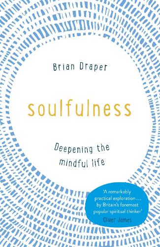 Паперова книга «Soulfulness: Deepening the mindful life», автор Брайан Дрейпер - фото №1