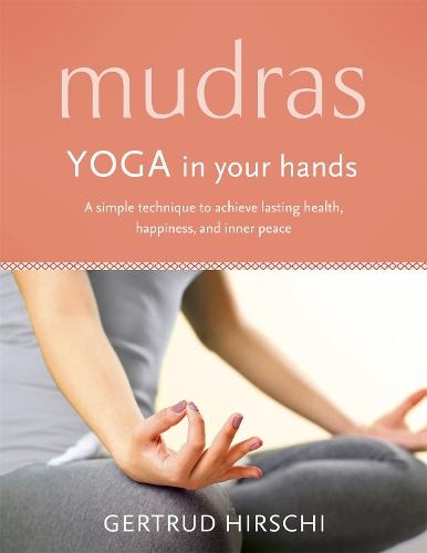 Паперова книга «Mudras: Yoga In Your Hands», автор Ґертруда Гірші - фото №1