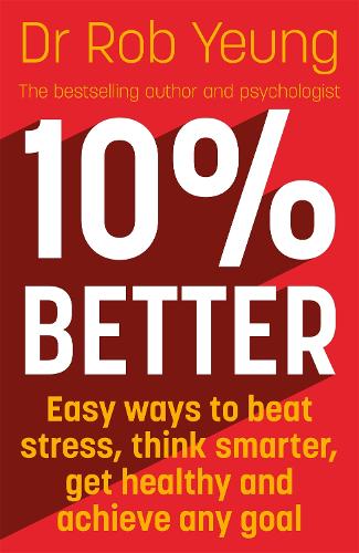 Бумажная книга «10% Better: Easy ways to beat stress, think smarter, get healthy and achieve any goal», автор Роб Юнг - фото №1