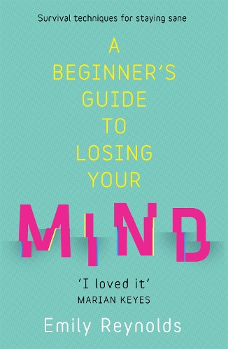 Паперова книга «A Beginner's Guide to Losing Your Mind: My road to staying sane, and how to navigate yours», автор Емілі Рейнольдс - фото №1