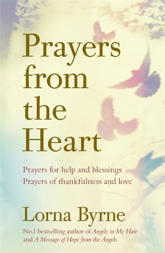 Бумажная книга «Prayers from the Heart: Prayers for help and blessings, prayers of thankfulness and love», автор Лорна Бирн - фото №1