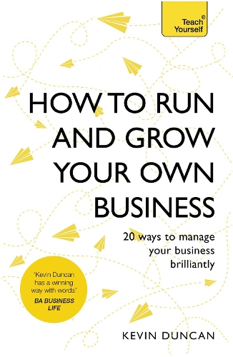 Бумажная книга «How to Run and Grow Your Own Business: 20 Ways to Manage Your Business Brilliantly», автор Кевин Дункан - фото №1