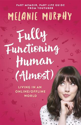 Бумажная книга «Fully Functioning Human (Almost): Living in an Online/Offline World», автор Мелани Мерфи - фото №1