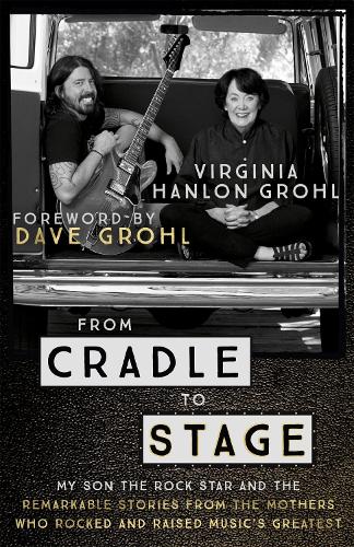 Паперова книга «From Cradle to Stage: Stories from the Mothers Who Rocked and Raised Rock Stars», автор Вірджинія Хенлон Грол - фото №1