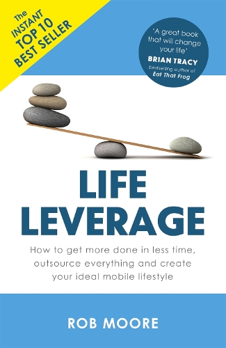 Бумажная книга «Life Leverage: How to Get More Done in Less Time, Outsource Everything & Create Your Ideal Mobile Lifestyle», автор Роб Мур - фото №1