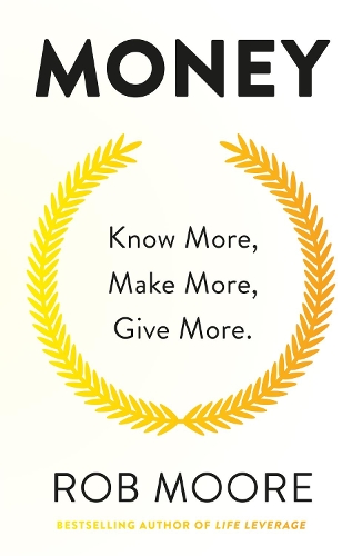 Паперова книга «Money: Know More, Make More, Give More: Learn how to make more money and transform your life», автор Роб Мур - фото №1