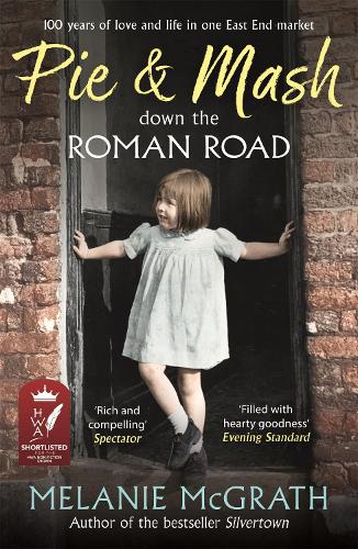 Паперова книга «Pie and Mash down the Roman Road: 100 years of love and life in one East End market», автор Мелані МакГрат - фото №1