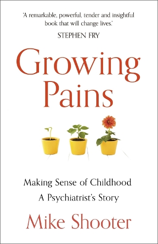 Паперова книга «Growing Pains: Making Sense of Childhood – A Psychiatrist's Story», автор Майк Шутер - фото №1