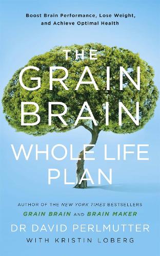Бумажная книга «The Grain Brain Whole Life Plan: Boost Brain Performance, Lose Weight, and Achieve Optimal Health», автор Дэвид Перлмуттер - фото №1