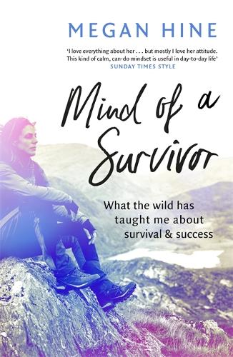Бумажная книга «Mind of a Survivor: What the wild has taught me about survival and success», автор Меган Хайн - фото №1