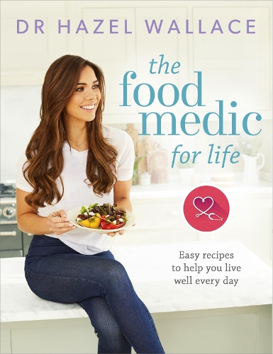 Бумажная книга «The Food Medic for Life: Easy recipes to help you live well every day», автор Хейзел Уоллес - фото №1