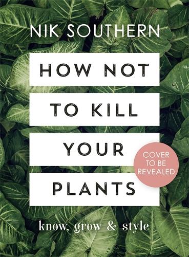 Паперова книга «How Not To Kill Your Plants», автор Нік Саузерн - фото №1