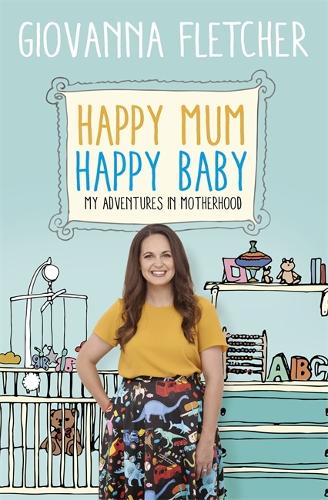 Паперова книга «Happy Mum, Happy Baby: My adventures into motherhood», автор Джованна Флетчер - фото №1