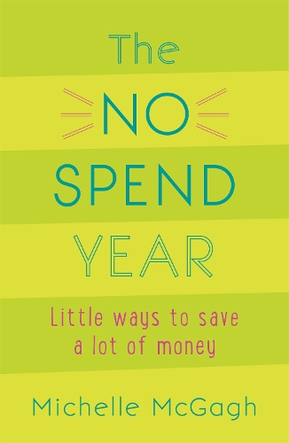 Паперова книга «The No Spend Year: How you can spend less and live more», автор Мішель МакГах - фото №1