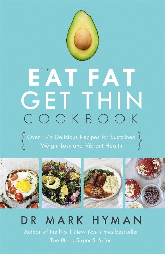 Бумажная книга «The Eat Fat Get Thin Cookbook: Over 175 Delicious Recipes for Sustained Weight Loss and Vibrant Health», автор Марк Хайман - фото №1