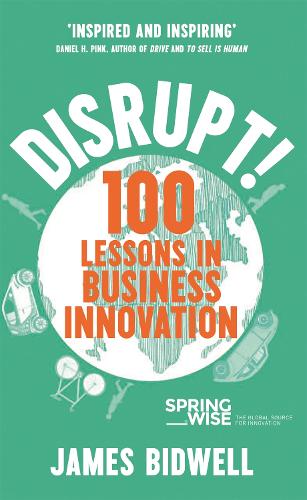 Бумажная книга «Disrupt!: 100 Lessons in Business Innovation», автор Джеймс Бидвелл - фото №1