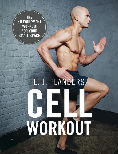 Бумажная книга «Cell Workout: At home, no equipment, bodyweight exercises and workout plans for your small space», автор Л. Дж. Фландерс - фото №1