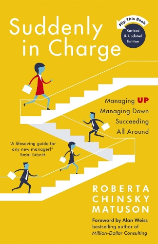 Паперова книга «Suddenly in Charge: Managing Up, Managing Down, Succeeding All Around», автор Роберта Чінскі Матусон - фото №1