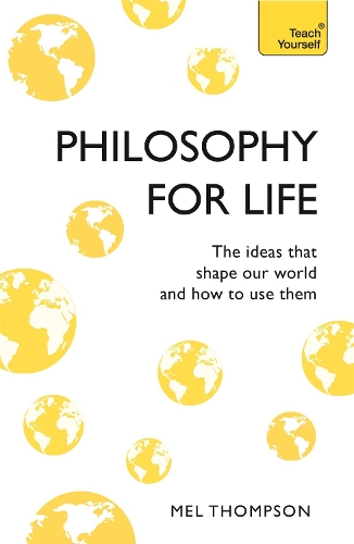 Бумажная книга «Philosophy for Life: Teach Yourself: The Ideas That Shape Our World and How To Use Them», автор Мел Томпсон - фото №1