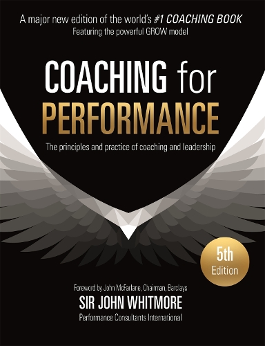 Паперова книга «Coaching for Performance: The Principles and Practice of Coaching and Leadership FULLY REVISED 25TH ANNIVERSARY EDITION», автор Джон Вітмор - фото №1