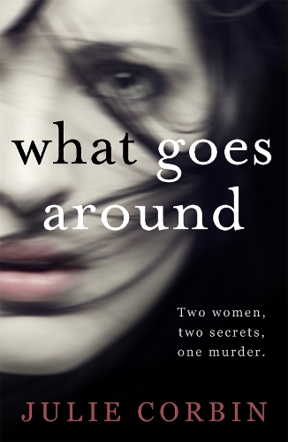 Бумажная книга «What Goes Around: If you could get revenge on the woman who stole your husband - would you do it?», автор Джули Корбин - фото №1