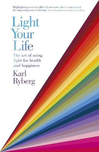 Бумажная книга «Light Your Life: The Art of using Light for Health and Happiness», автор Карл Райберг - фото №1