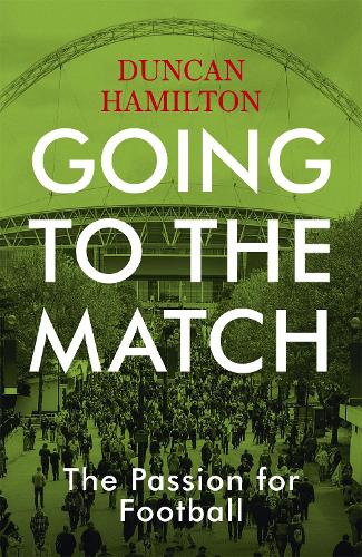 Паперова книга «Going to the Match: The Passion for Football: The Perfect Gift for Football Fans», автор Данкан Гемілтон - фото №1
