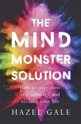 Паперова книга «The Mind Monster Solution: How to overcome self-sabotage and reclaim your life», автор Хейзел Гейл - фото №1