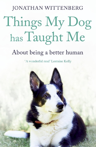 Паперова книга «Things My Dog Has Taught Me: About being a better human», автор Джонатан Віттенберг - фото №1