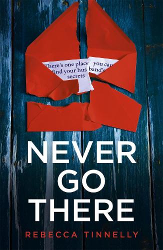 Паперова книга «Never Go There: An addictively dark thriller with a shocking end!», автор Ребекка Тіннеллі - фото №1