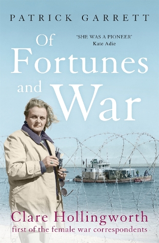 Паперова книга «Of Fortunes and War: Clare Hollingworth, first of the female war correspondents», автор Патрік Гарретт - фото №1
