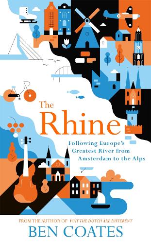 Бумажная книга «The Rhine: Following Europe's Greatest River from Amsterdam to the Alps», автор Бен Коутс - фото №1