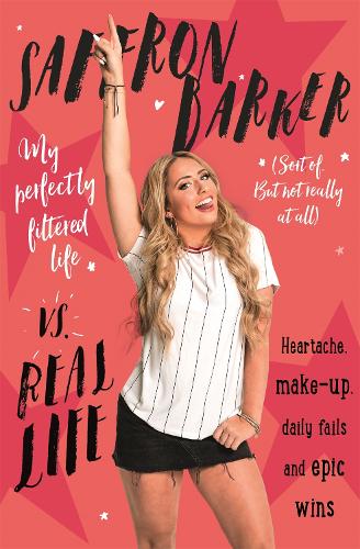 Бумажная книга «Saffron Barker Vs Real Life: My perfectly filtered life (Sort of. But not really at all)», автор Саффрон Баркер - фото №1